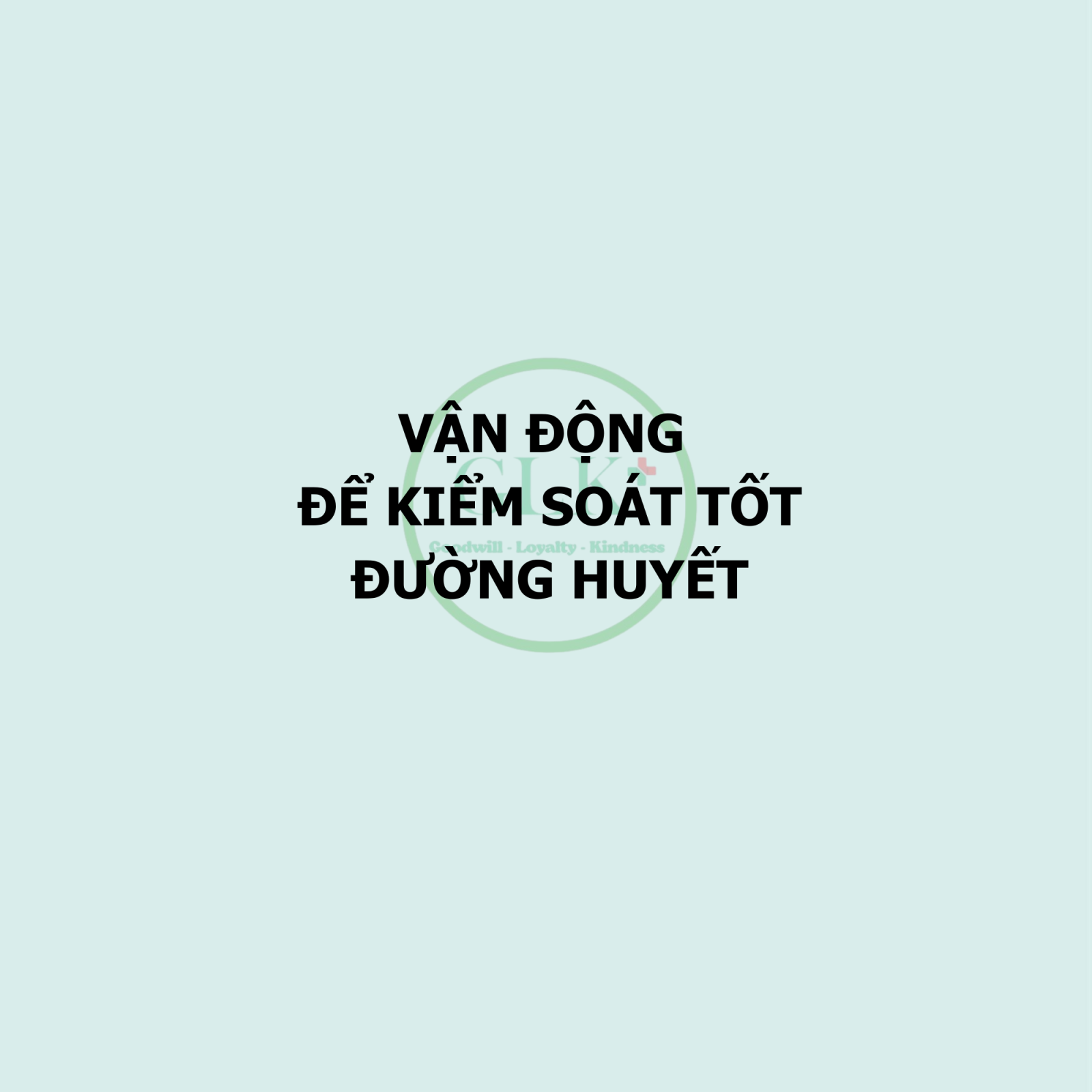 VẬN ĐỘNG LÀ MỘT TRONG NHỮNG PHƯƠNG PHÁP KIỂM SOÁT ĐƯỜNG HUYẾT HIỆU QUẢ NHẤT